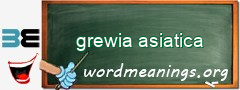 WordMeaning blackboard for grewia asiatica